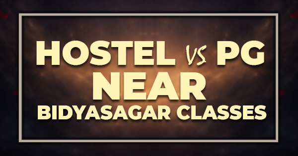 Hostel vs PG Near Bidyasagar Classes